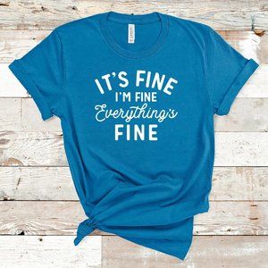 It's Fine I'm Fine Tee